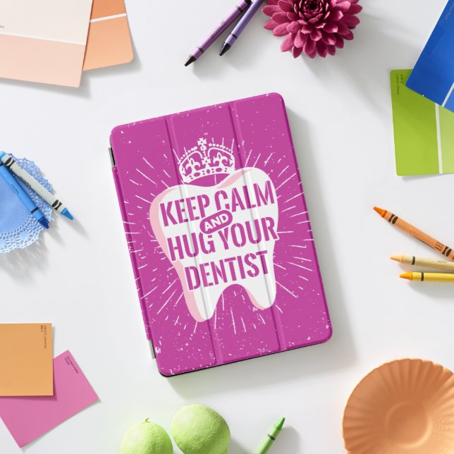 Keep Calm And Hug Your Dentist iPad Pro Cover (Desk)
