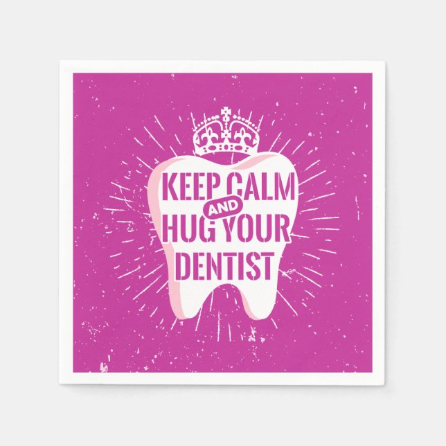 Keep Calm And Hug Your Dentist Napkins (Front)