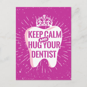 Keep Calm And Hug Your Dentist Postcard