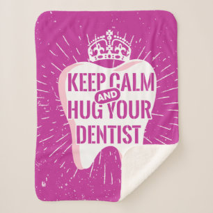 Keep Calm And Hug Your Dentist Sherpa Blanket