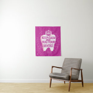 Keep Calm And Hug Your Dentist Tapestry