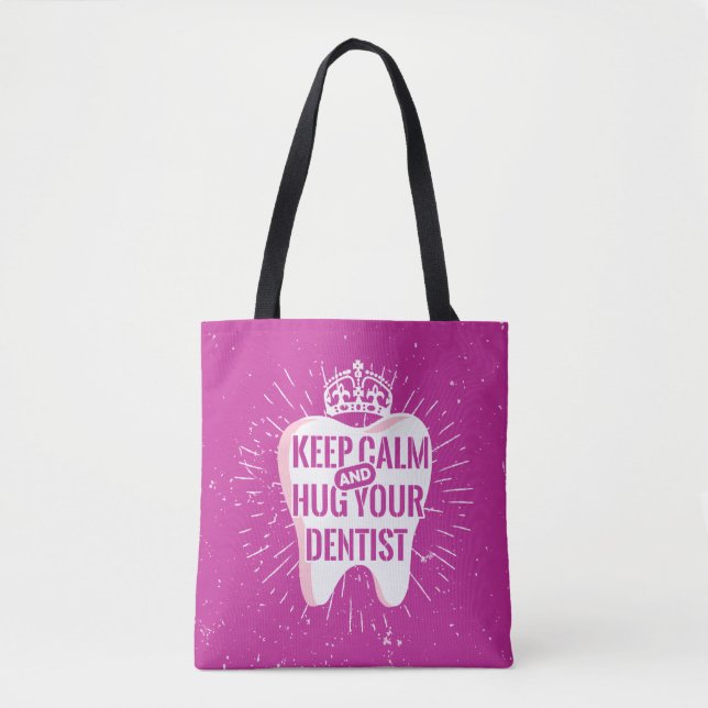 Keep Calm And Hug Your Dentist Tote Bag (Front)