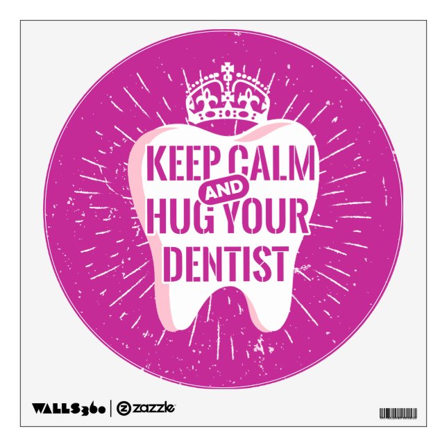Keep Calm And Hug Your Dentist Wall Decal (Front)