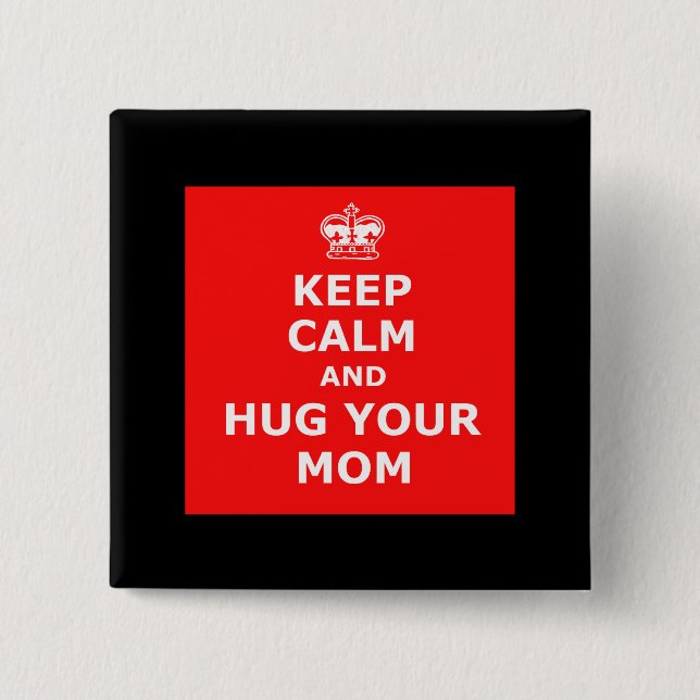 Keep calm and hug your mom button (Front)