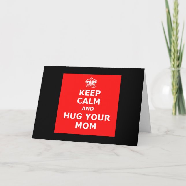 Keep calm and hug your mom card (Front)