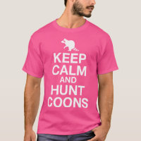 Keep Calm And Hunt Coons Funny Hunting