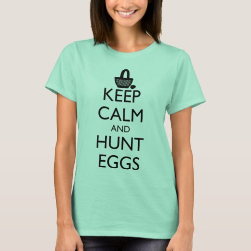 KEEP CALM AND HUNT EGGS T_Shirt