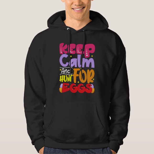 Keep Calm And Hunt For Eggs Easter Day Family Matc Hoodie (Front)