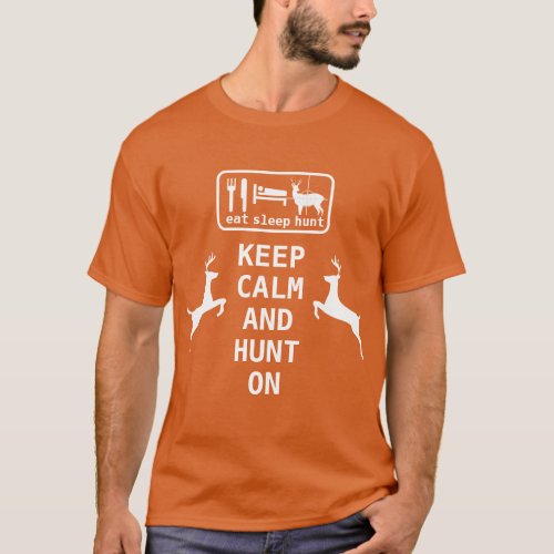 KEEP CALM AND HUNT ON Eat Sleep Hunt T_Shirt