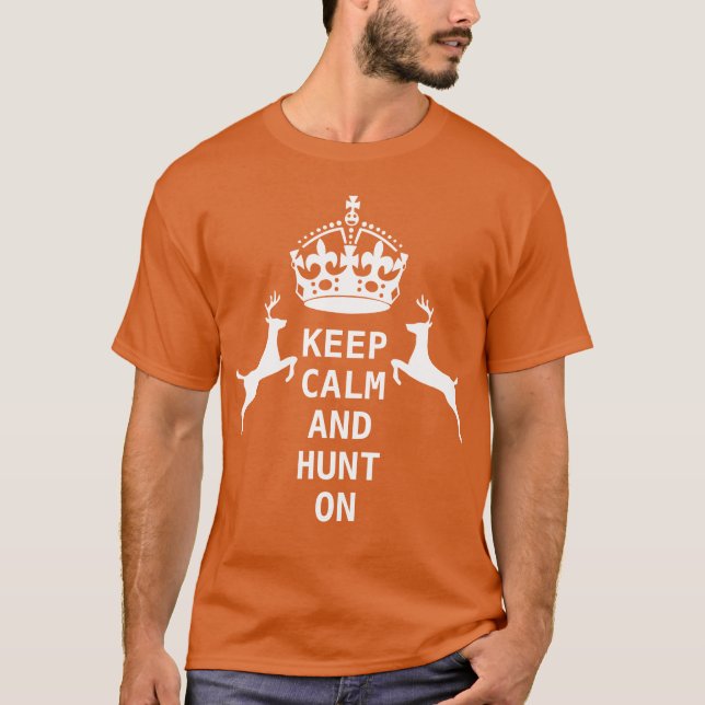 KEEP CALM AND HUNT ON T-Shirt (Front)