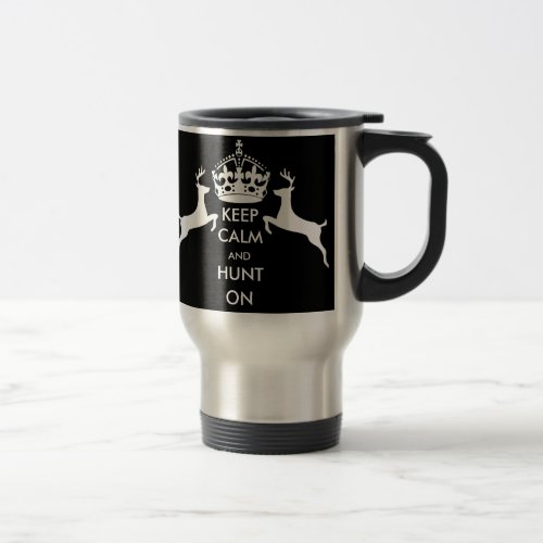 KEEP CALM  and HUNT ON Travel Mug