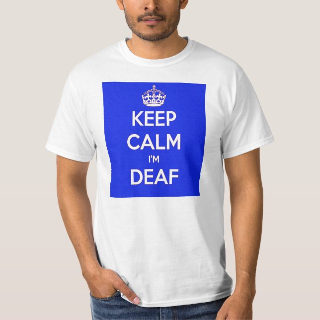 KEEP CALM AND I AM DEAF BLUE T-Shirt (Front)