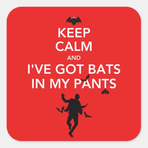 Keep Calm and Iâve Got Bats in My Pants Sticker