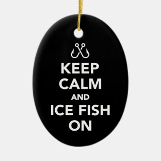 Keep Calm and Ice Fish on Fishing Ceramic Ornament
