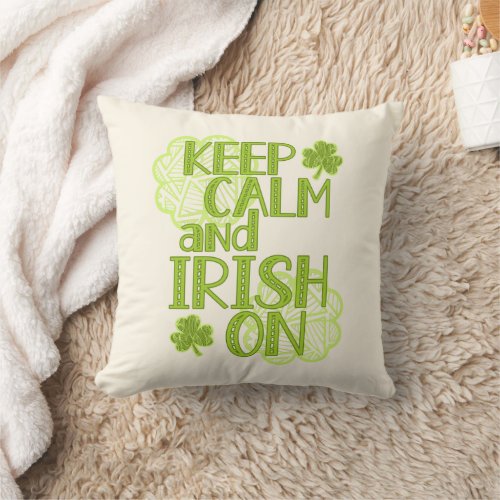 Keep Calm and Irish On Fun St Patricks Day Throw Pillow