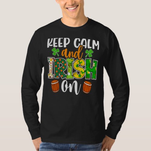 Keep Calm And Irish On St Patricks Day T_Shirt