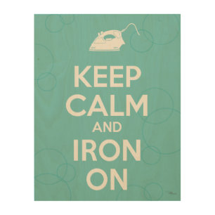 Keep Calm and Iron On Wood Wall Art