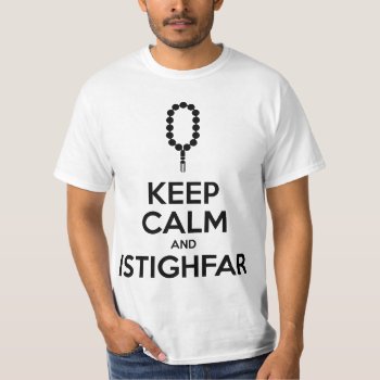 Keep Calm And Istighfar T-shirt by MalaysiaGiftsShop at Zazzle