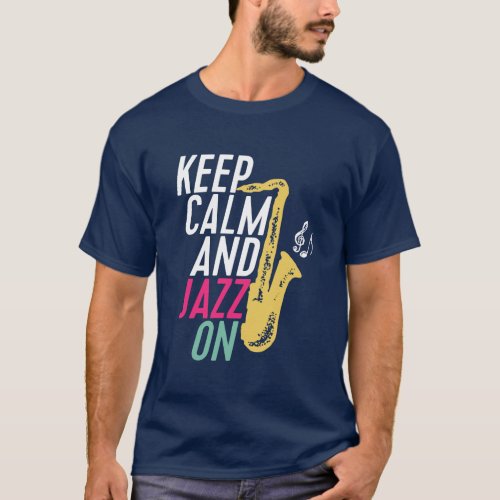 Keep Calm and Jazz On Saxophone Music T_shirt