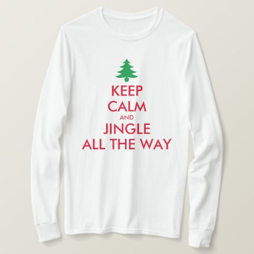 Keep Calm and jingle all the way funny Christmas T_Shirt