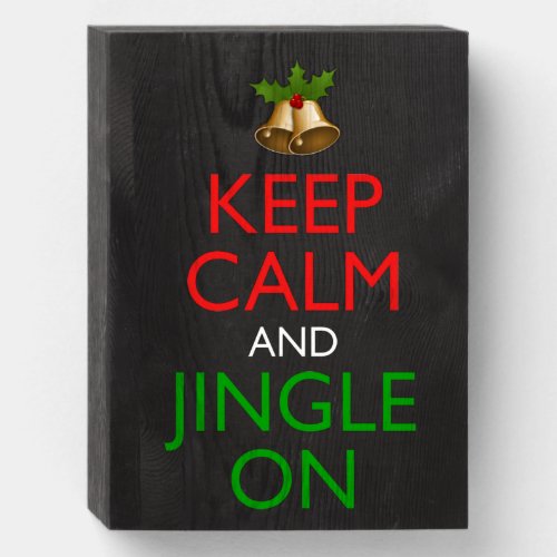Keep Calm And Jingle On Funny Christmas Holiday Wooden Box Sign