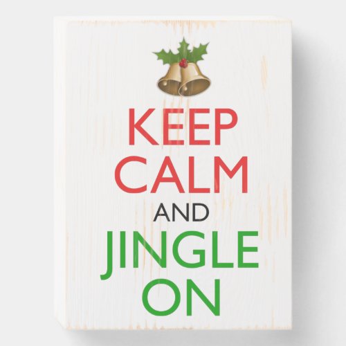 Keep Calm And Jingle On Funny Christmas Holiday Wooden Box Sign