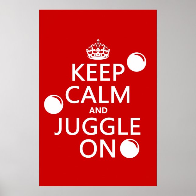 Keep Calm and Juggle On (in any color) Poster (Front)
