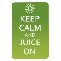 Keep Calm and Juice On! Magnet