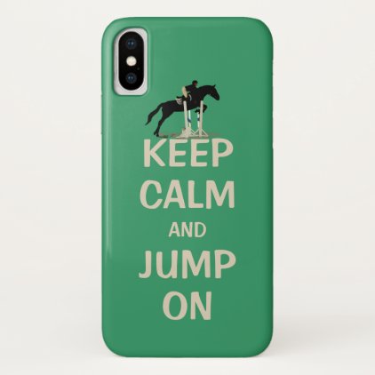 Keep Calm and Jump On Horse iPhone X Case