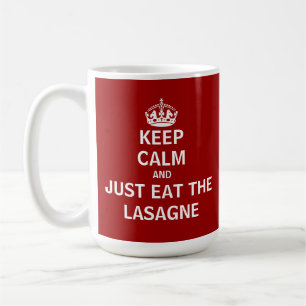 Keep Calm and Just Eat The Lasagne Coffee Mug
