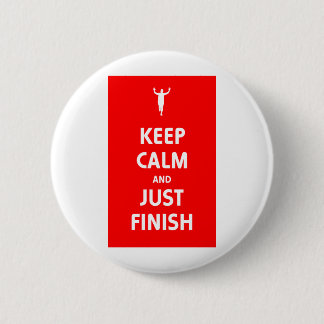 Keep Calm and Just Finish Button