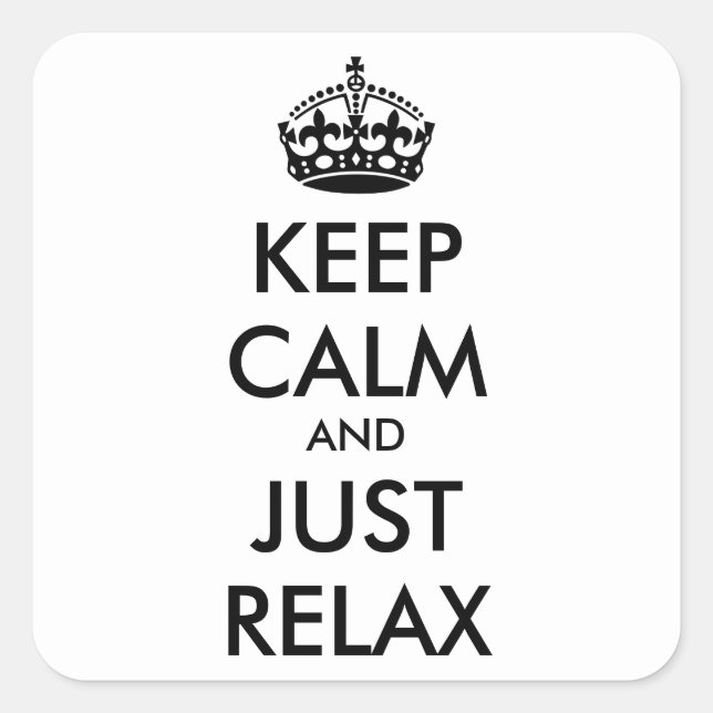 KEEP CALM and JUST RELAX - personalized text Square Sticker (Front)