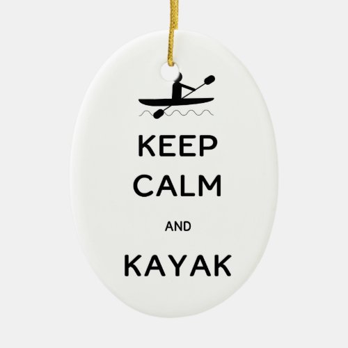Keep Calm and Kayak Ceramic Ornament