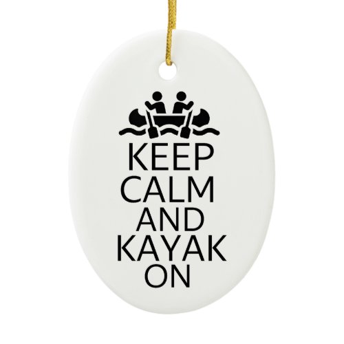 Keep Calm and Kayak On  Ceramic Ornament