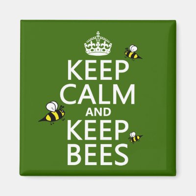 Keep Calm and Keep Bees - all colours Magnet