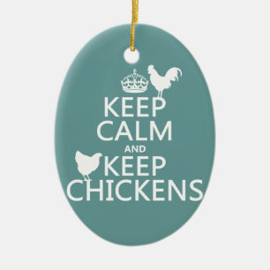 Keep Calm and Keep Chickens (any background color) Ceramic Ornament