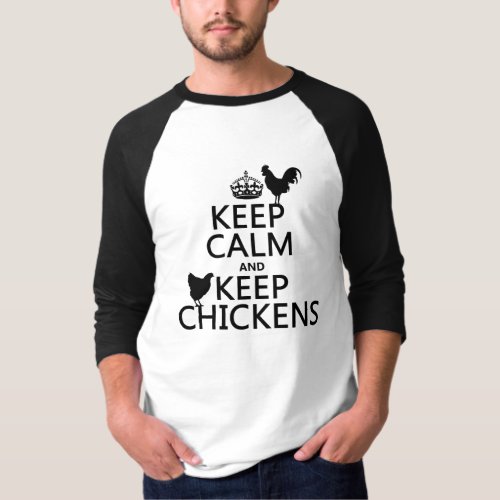 Keep Calm and Keep Chickens any background color T_Shirt