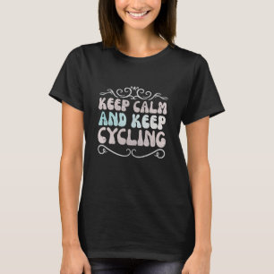 Keep calm and keep cycling T-Shirt