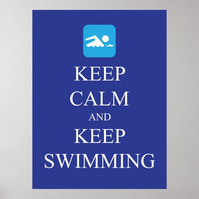 Keep Calm and Keep Swimming Poster