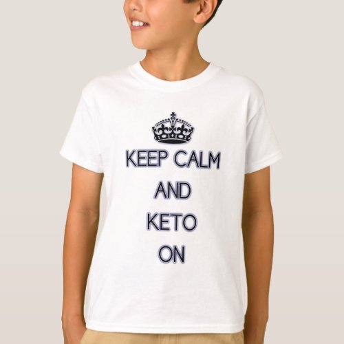 Keep Calm and Keto On for those Ketoing T_Shirt