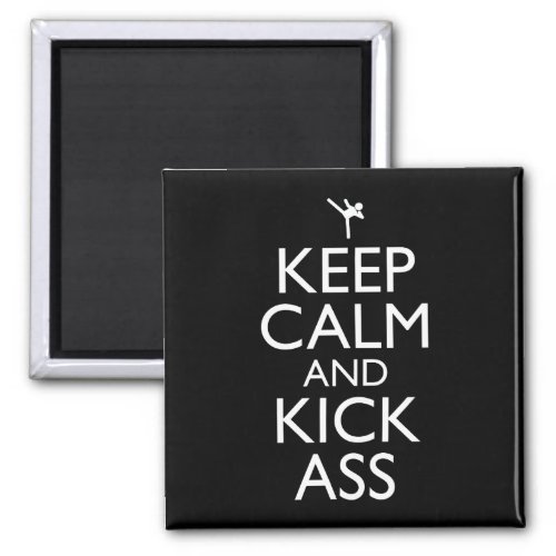 Keep Calm And Kick_Ass Magnet