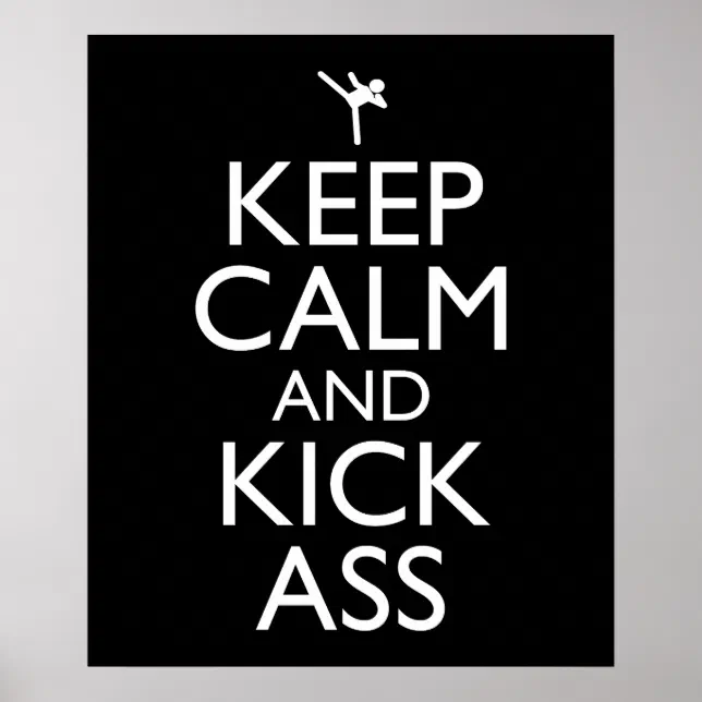 Keep Calm And Kick-Ass Poster | Zazzle