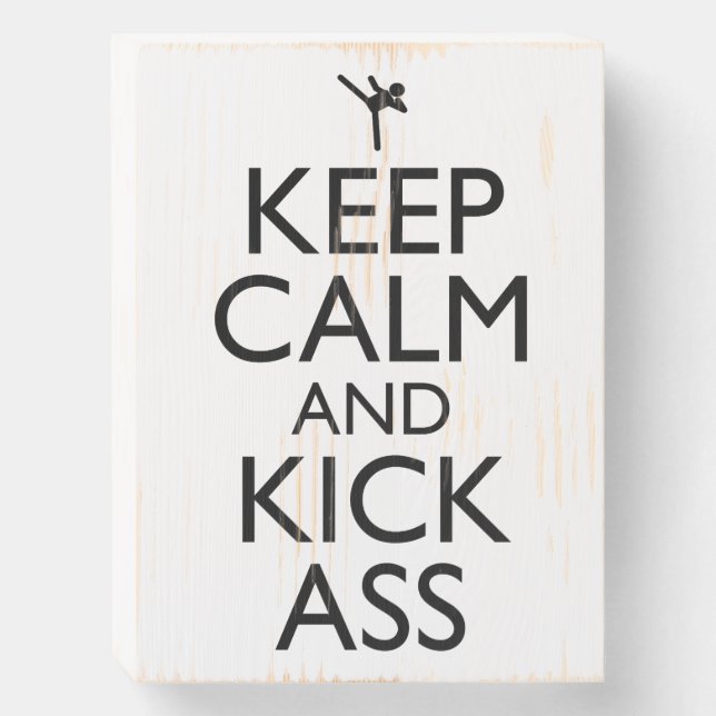 Keep Calm And Kick-Ass Wooden Box Sign (Front Vertical)