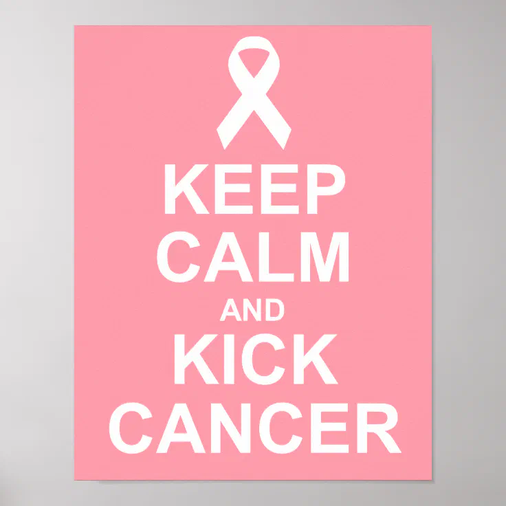 Keep Calm and Kick Cancer Poster | Zazzle