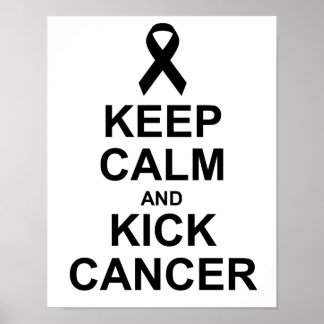 Keep Calm and Kick Cancer Poster