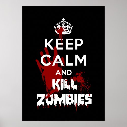 Keep Calm And Kill Zombies Funny Poster