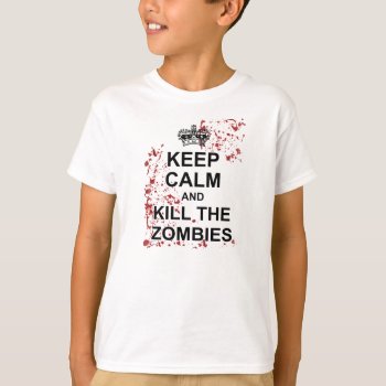 Keep Calm And Kill Zombies Kids Tee by kathysprettythings at Zazzle