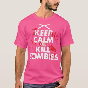 Keep Calm And Kill Zombies T-Shirt