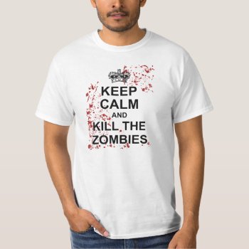 Keep Calm And Kill Zombies Tee by kathysprettythings at Zazzle