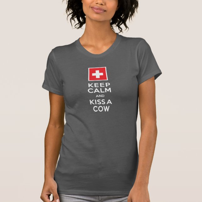 Keep Calm and Kiss a Cow Funny Swiss T-Shirt (Front)